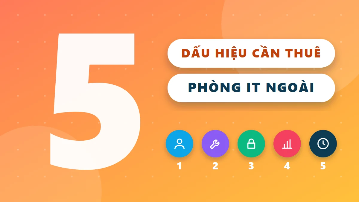 Số 5 lớn cùng 5 biểu tượng dấu hiệu cần thuê Phòng IT ngoài